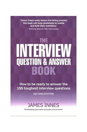 "The Interview Question and Answer Book: How to be Ready to Answer the 155 Toughest Interview Questions", Paperback by James Innes