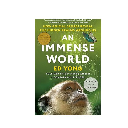 "An Immense World: How Animal Senses Reveal the Hidden Realms Around Us", Hardcover by Ed Yong