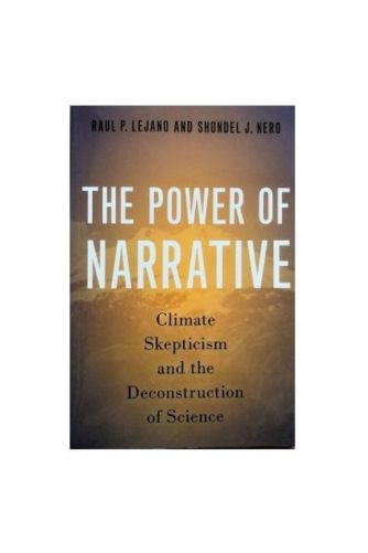 The Power of Narrative: Climate Skepticism and the Deconstruction of Science, by Lejano, Nero