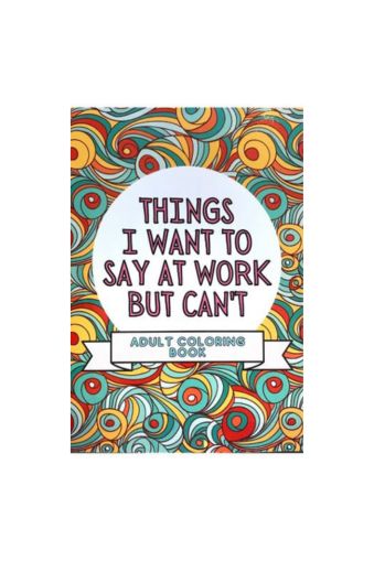 Things I Want To Say At Work But Can't by MMG Press