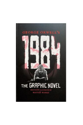 George Orwell's 1984: The Graphic Novel by Matyáš Namai, George Orwell