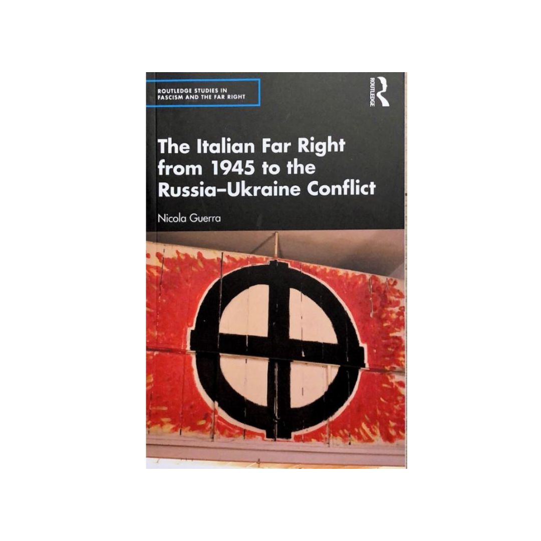 The Italian Far Right from 1945 to the Russia-Ukraine Conflict by Routledge Studies