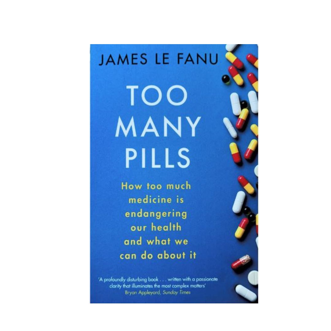 Too Many Pills by James Le Fanu