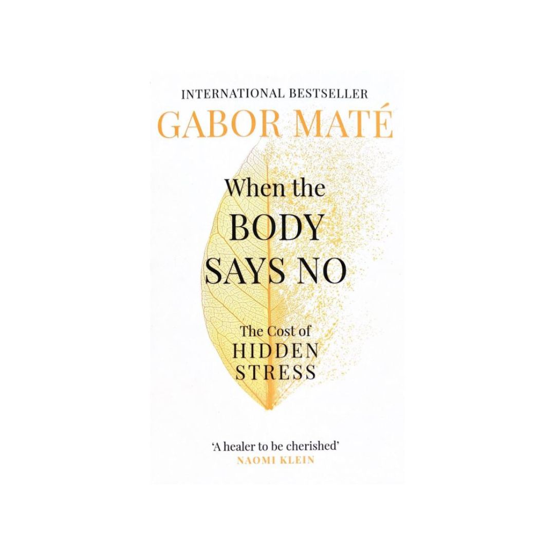 When the Body Says No by Gabor Mate