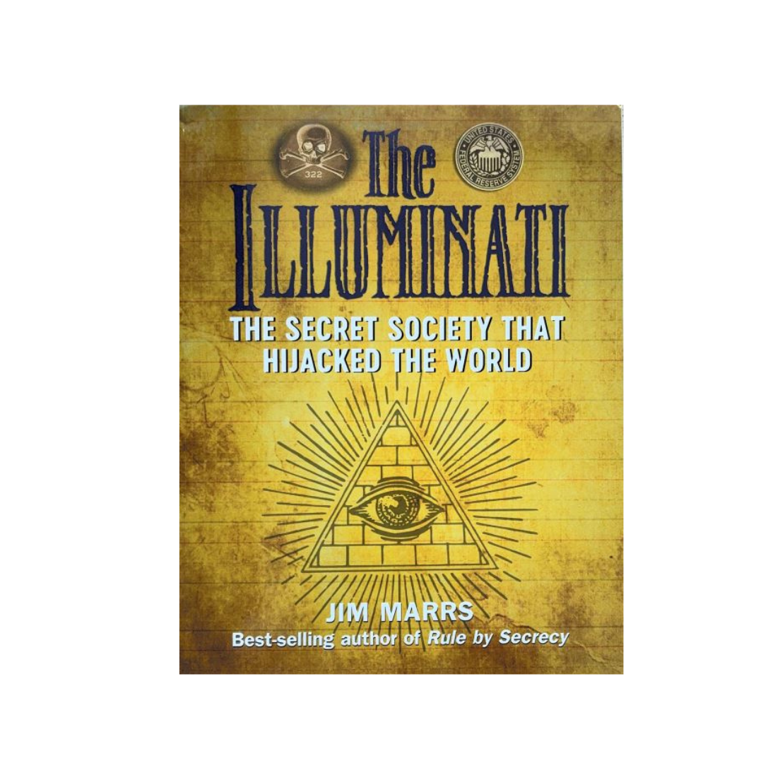 The Illuminati: The Secret Society That Hijacked The World by Jim Marrs