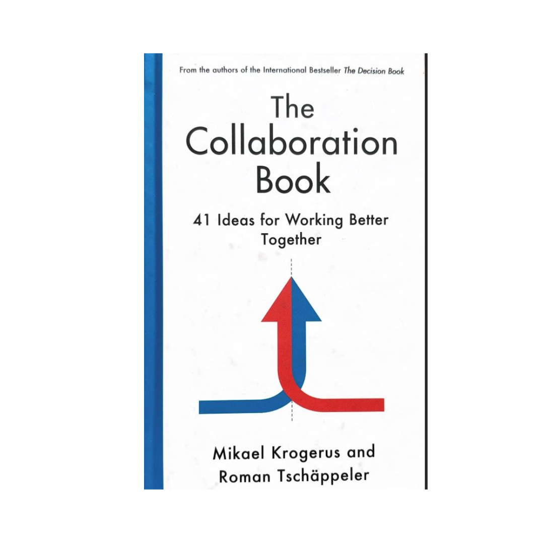 The Collaboration Book : 41 Ideas for Working Better Together by Mikael Krogerus, Roman Tschappeler