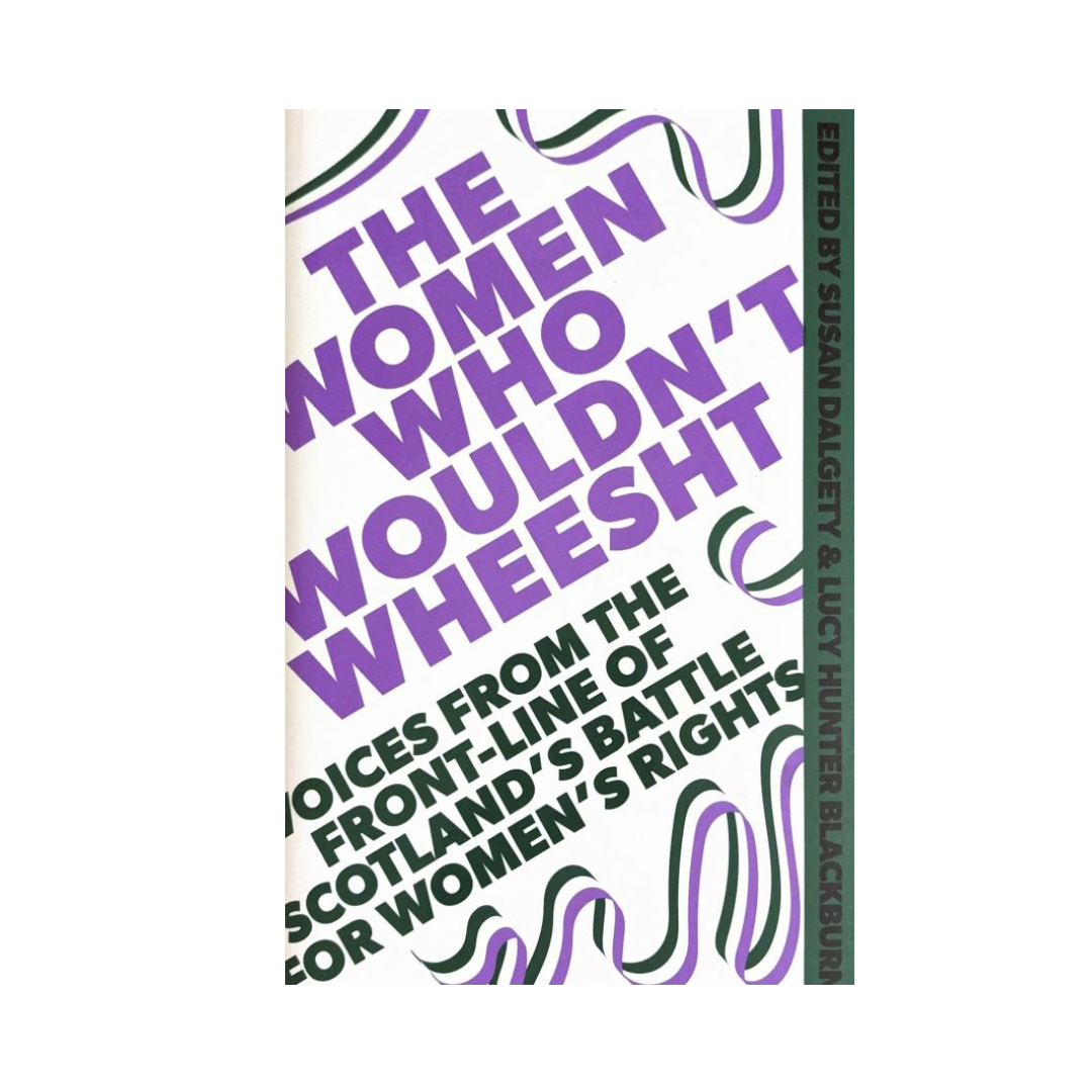 The Women Who Wouldn't Wheesht by Susan Dalgety, Lucy Hunter Blackburn