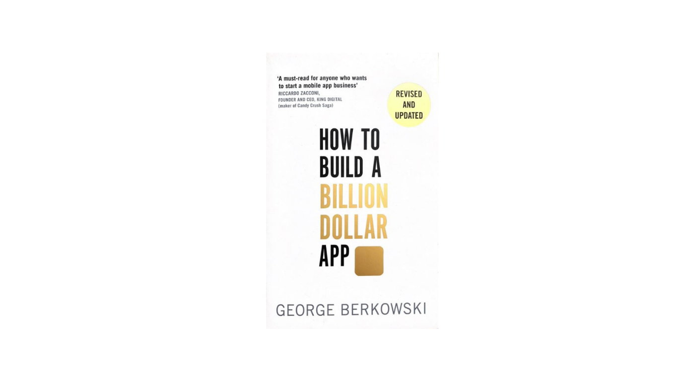 How to Build a Billion Dollar App by George Berkowski