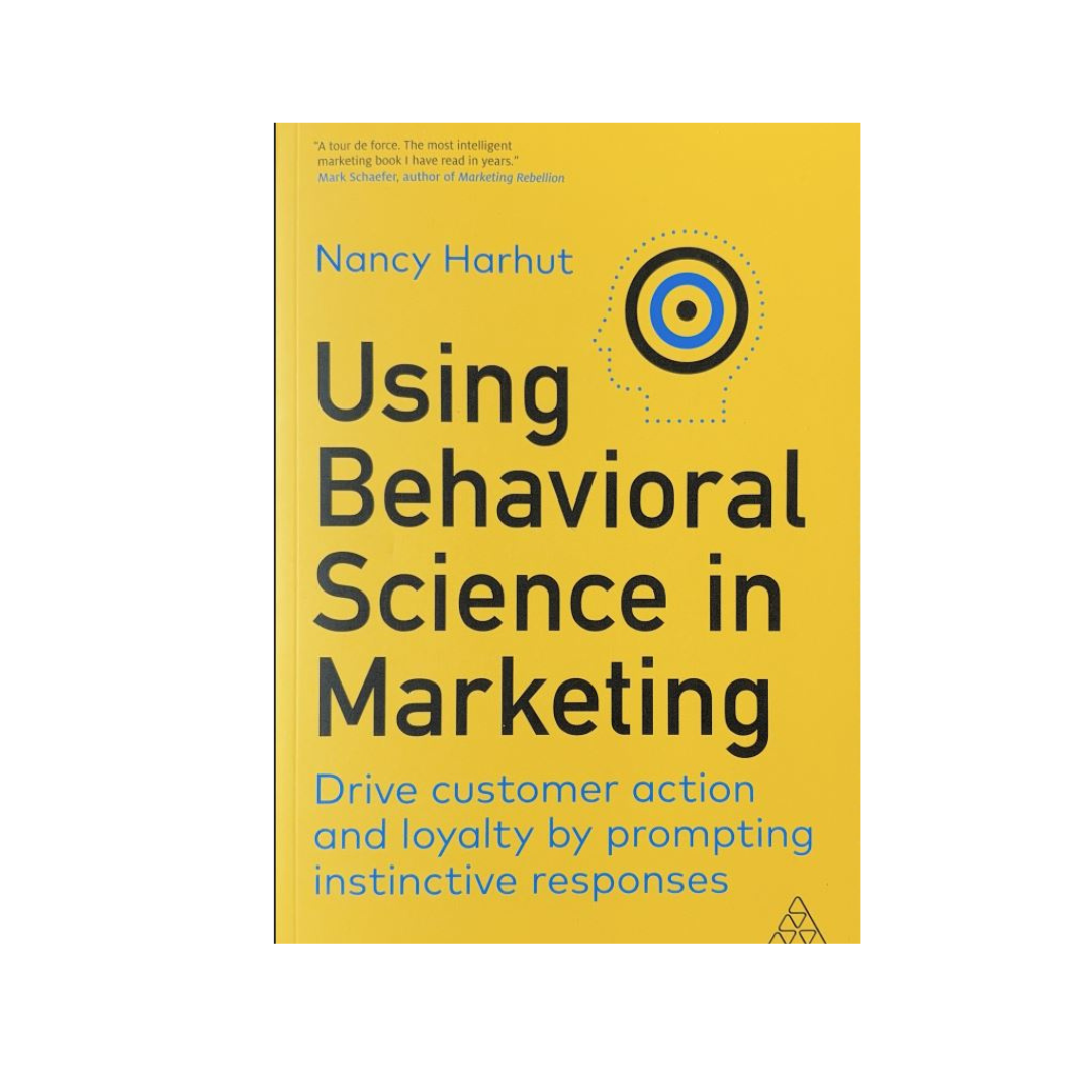 Using Behavioral Science in Marketing by Nancy Harhut