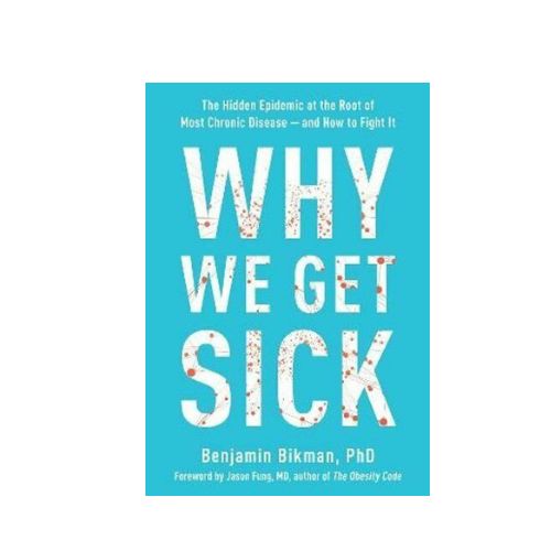 "Why We Get Sick", Hardcover by Bikman, Benjamin