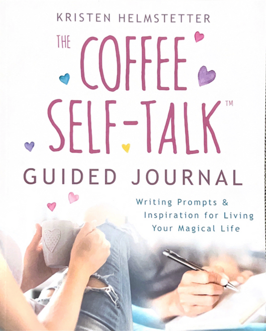 The Coffee Self-Talk Guided Journal by Kristen Helmstetter