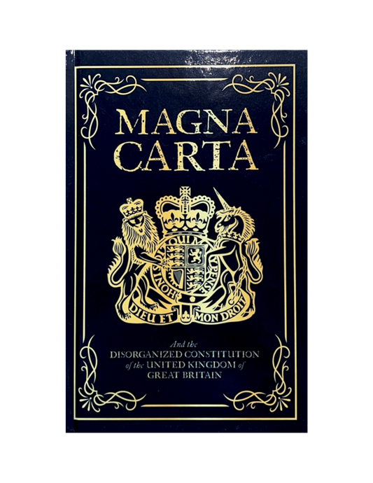 Magna Carta - The Disorganized Constitution of the United Kingdom of Great Britain