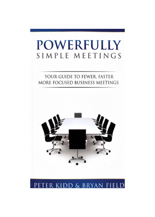 "Powerfully Simple Meetings" by Peter Kidd and Bryan Field