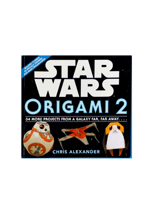 Star Wars Origami 2: 34 More Projects from a Galaxy Far, Far Away by Chris Alexander