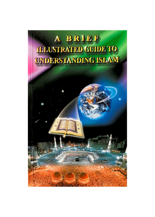 A Brief Illustrated Guide to Understanding Islam by Ibrahim, I. A.