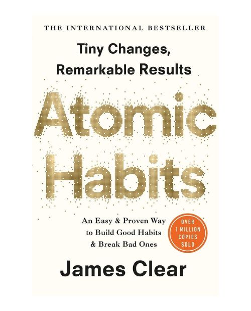 Atomic Habits: An Easy & Proven Way to Build Good Habits & Break Bad, Ones million-copy #1 bestseller by James Clear