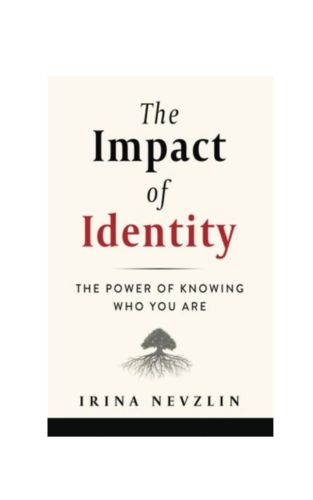 "The Impact of Identity: The Power of Knowing Who You Are", Paperback by Irina Nevzlin