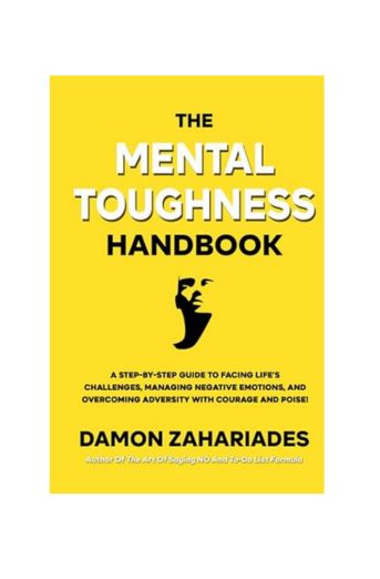 "The Mental Toughness Handbook: A Step-By-Step Guide to Facing Life's Challenges", Hardcover by Damon Zahariades
