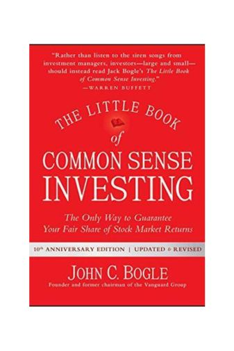 The Little Book of Common Sense Investing: The Only Way to Guarantee Your Fair Share of Stock Market Returns by John C. Bogle