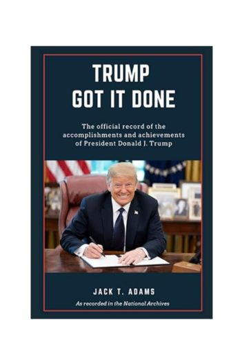"Trump Got It Done: The official record of the accomplishments and achievements of President Donald J. Trump ", Paperback by Jack T. Adams
