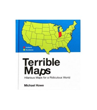 "Terrible Maps: The stupidly funny illustrated gift book perfect for geography lovers", Hardcover by Michael Howe