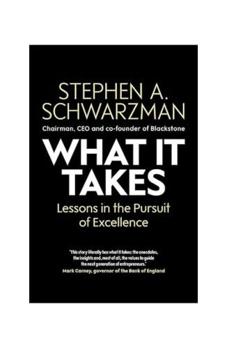 "What It Takes: Lessons in the Pursuit of Excellence ", Hardcover by  Stephen A. Schwarzman