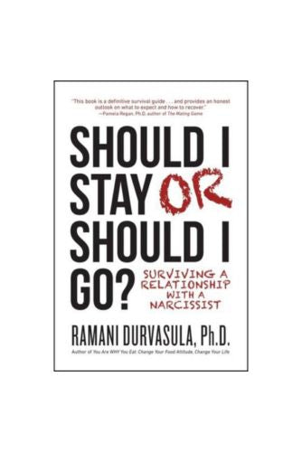 Should I Stay or Should I Go: Surviving A Relationship with a Narcissist by Ramani S. Durvasula Ph.D