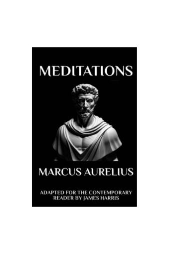 Marcus Aurelius - Meditations: Adapted for the Contemporary Reader by Marcus Aurelius