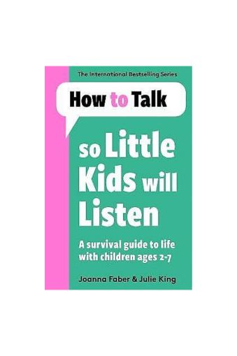 How To Talk So Little Kids Will Listen by Joanna Faber, Julie King