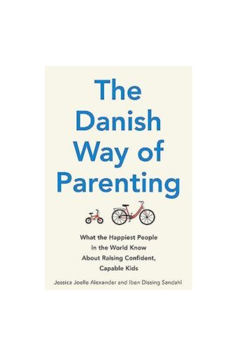 The Danish Way of Parenting by Jessica Joelle Alexander, Iben Dissing Sandahl