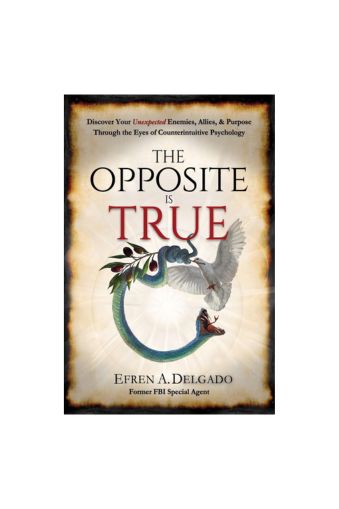 "The Opposite is True: Discover Your Unexpected Enemies, Allies, and Purpose", Paperback by Efren A Delgado, Philip Zimbardo