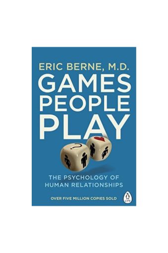 Games People Play: The Psychology of Human Relationships by Eric Berne