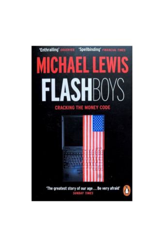 Flash Boys Cracking The Money Code by Michael Lewis