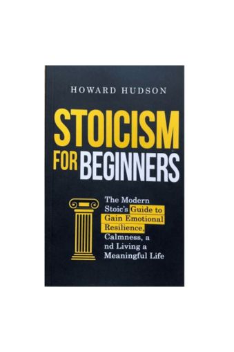 Stoicism for Beginners by Howard Hudson