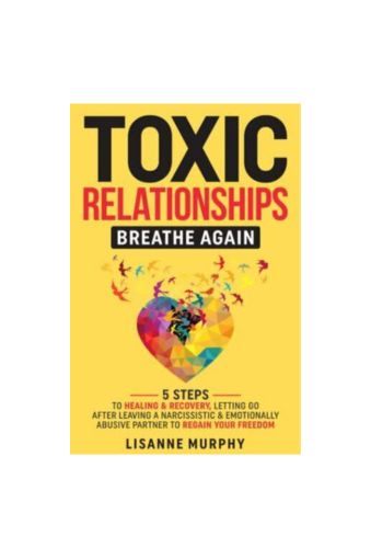 "Toxic Relationships: Breathe Again: 5 Steps to Healing & Recovery", Paperback by Lisanne Murphy 979-8394142062