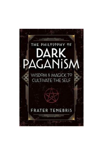 "The Philosophy of Dark Paganism: Wisdom & Magick to Cultivate the Self", Paperback by Frater Tenebris, John J. Coughlin OFM 978-0738772608