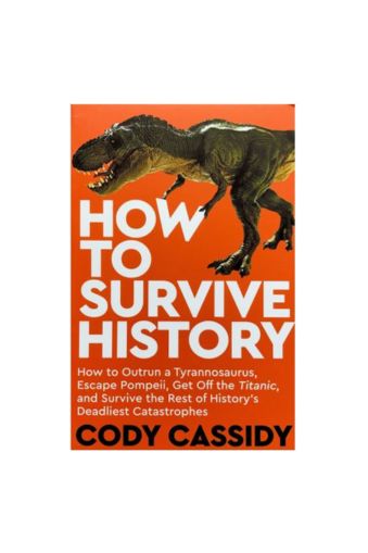 How to Survive History by Cody Cassidy