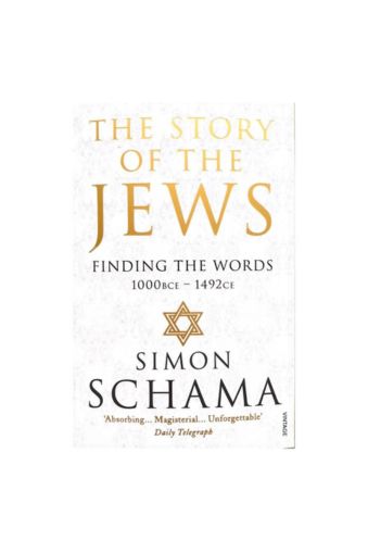 The Story of the Jews: Finding the Words by Simon Schama