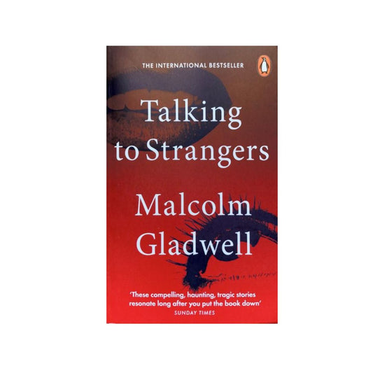 Talking to Strangers by Malcoln Gladwell