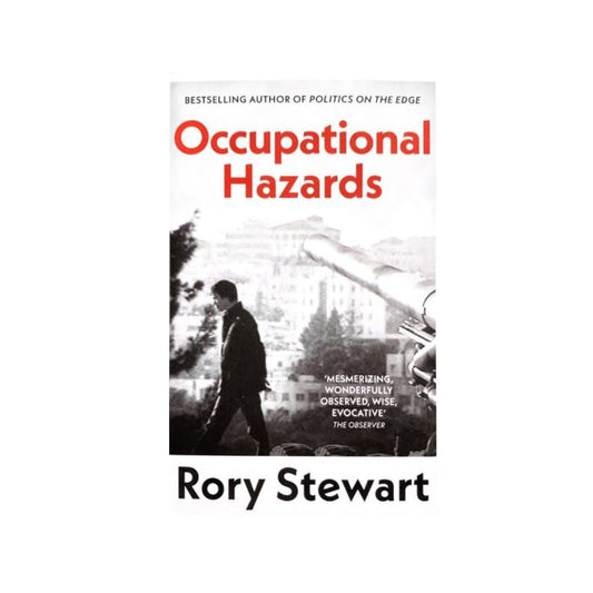 Occupational Hazards by Rory Stewart