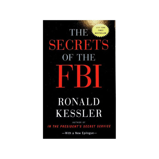 The Secrets of the FBI by Ronald Kessler