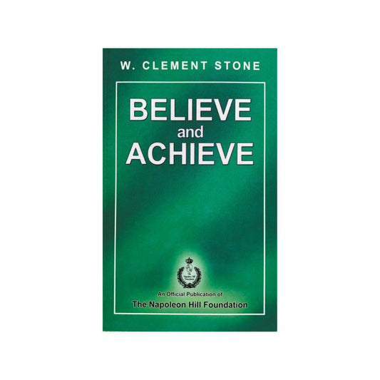 Believe and Achieve by W. Clement Stone
