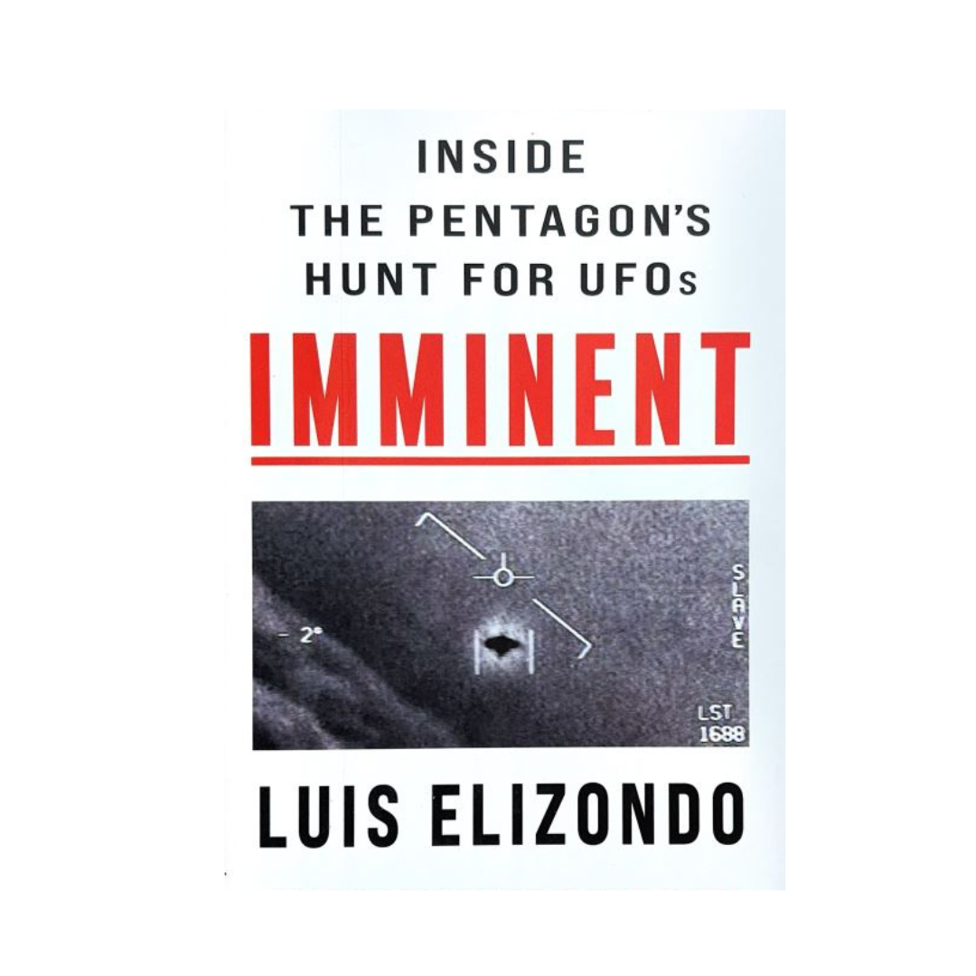 Imminent : Inside the Pentagon's Hunt for UFOs by Luis Elizondo