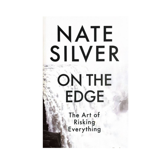 On the Edge : The Art of Risking Everything by Nate Silver