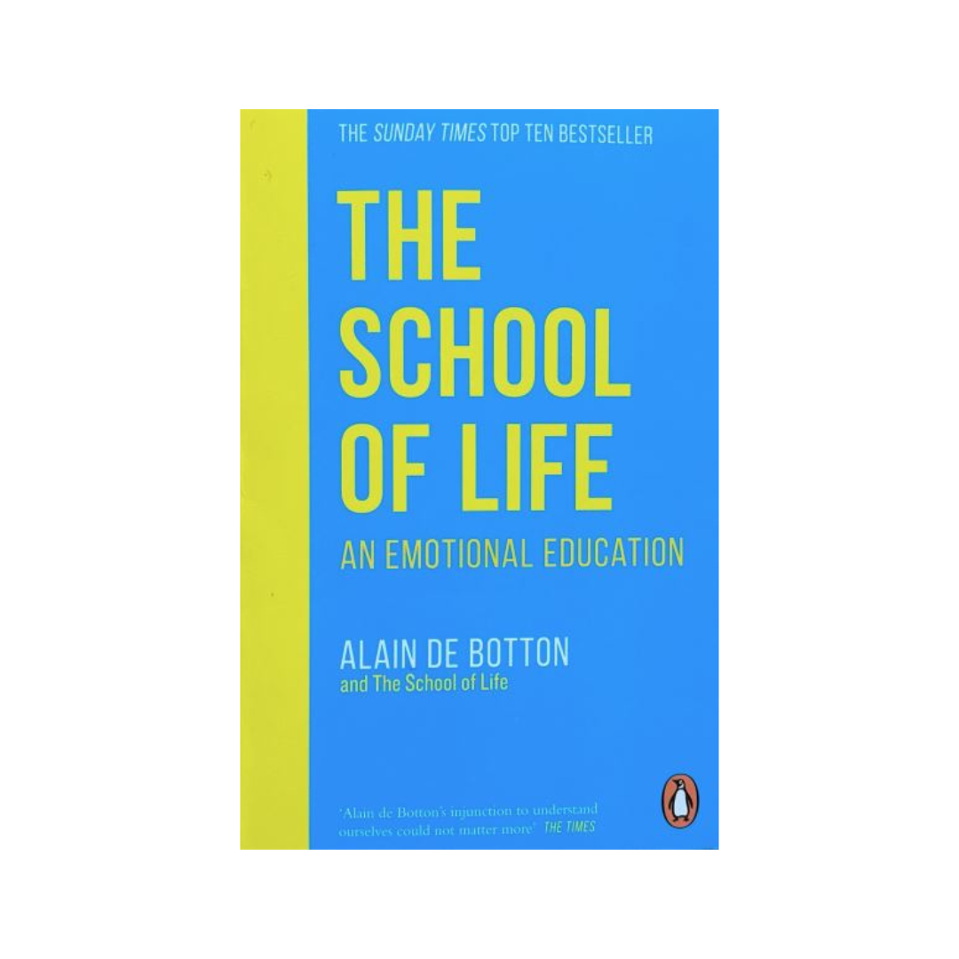 The School of Life : An Emotional Education by Alain de Botton and The School of Life