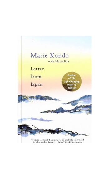 Letter From Japan : 6 guiding Japanese principles to find calm and meaning from the No.1 bestselling author by Marie Kondo, Marie Iida