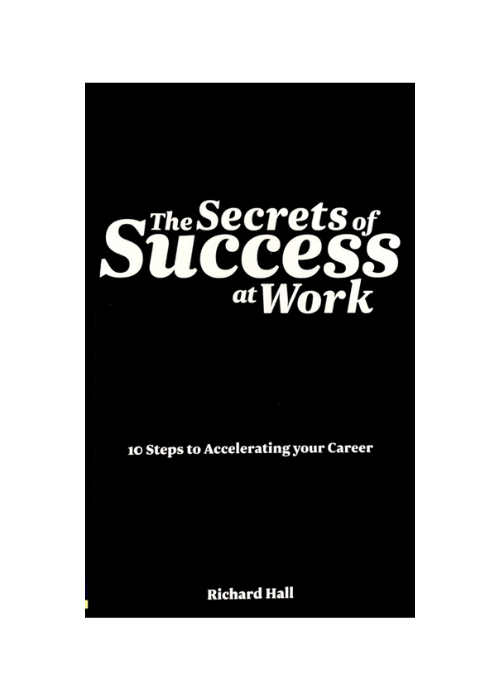 The Secrets of Success at Wor" by Richard Hall