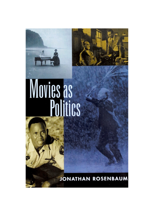 "Movies as Politics" by Jonathan Rosenbaum