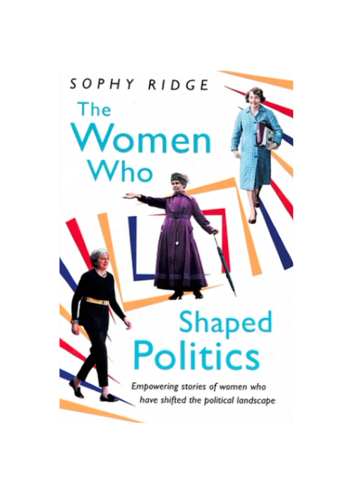 "The Women Who Shaped Politics" by Sophie Ridge