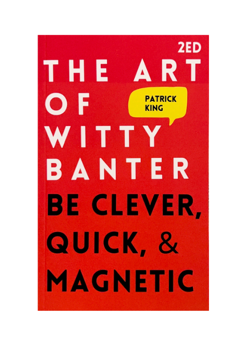 "The Art of Witty Banter" by Patrick King